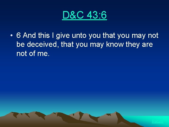 D&C 43: 6 • 6 And this I give unto you that you may