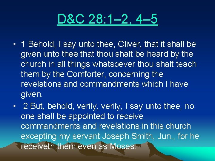 D&C 28: 1– 2, 4– 5 • 1 Behold, I say unto thee, Oliver,