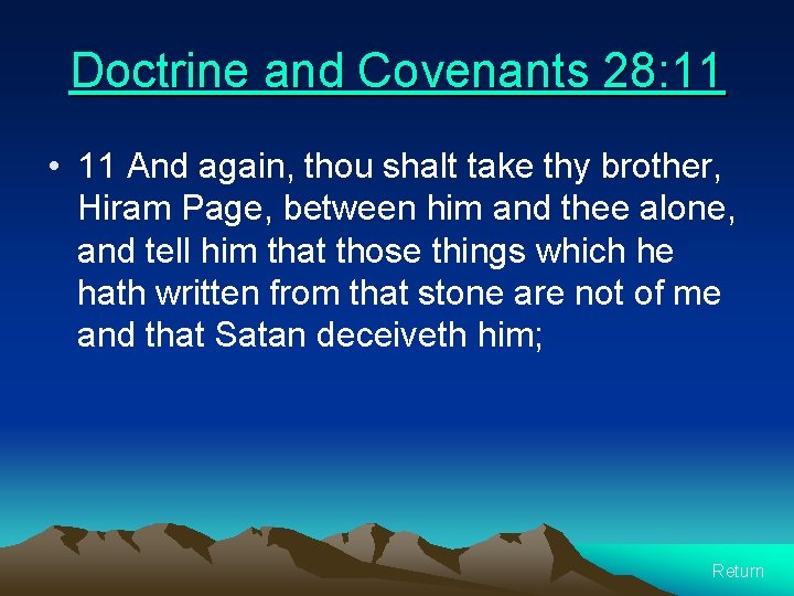 Doctrine and Covenants 28: 11 • 11 And again, thou shalt take thy brother,