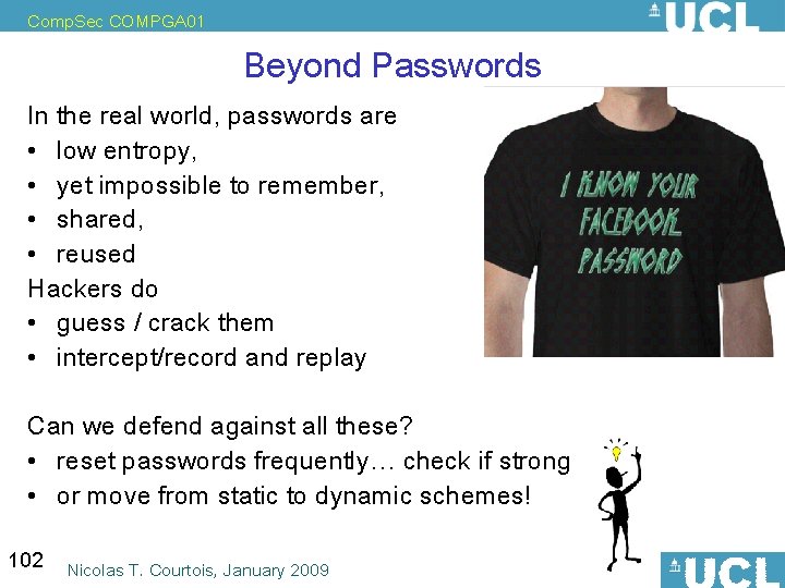 Comp. Sec COMPGA 01 Beyond Passwords In the real world, passwords are • low