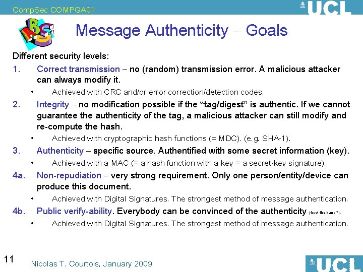 Comp. Sec COMPGA 01 Message Authenticity – Goals Different security levels: 1. Correct transmission