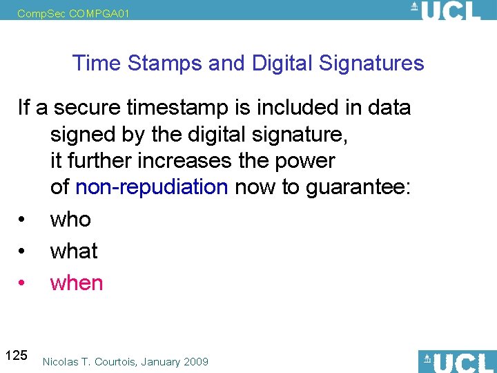 Comp. Sec COMPGA 01 Time Stamps and Digital Signatures If a secure timestamp is