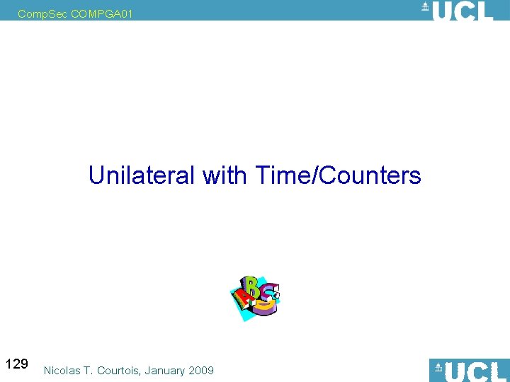 Comp. Sec COMPGA 01 Unilateral with Time/Counters 129 Nicolas T. Courtois, January 2009 