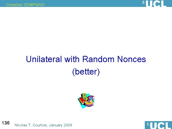 Comp. Sec COMPGA 01 Unilateral with Random Nonces (better) 136 Nicolas T. Courtois, January