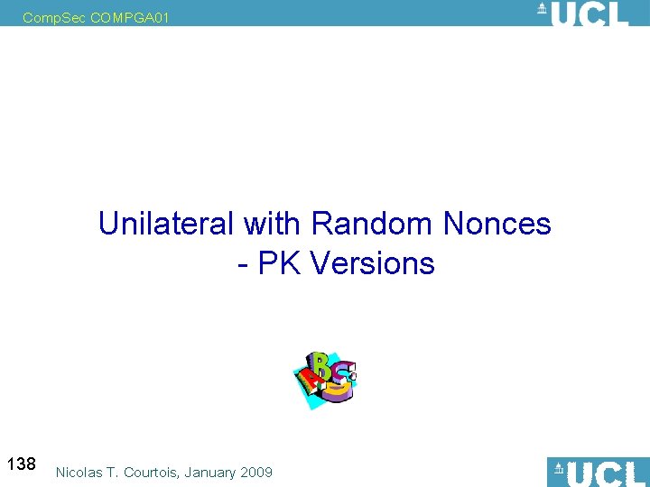 Comp. Sec COMPGA 01 Unilateral with Random Nonces - PK Versions 138 Nicolas T.