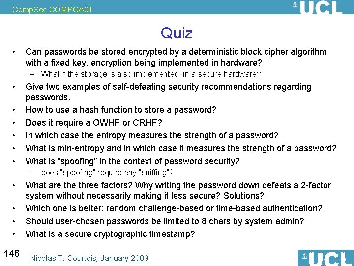 Comp. Sec COMPGA 01 Quiz • Can passwords be stored encrypted by a deterministic