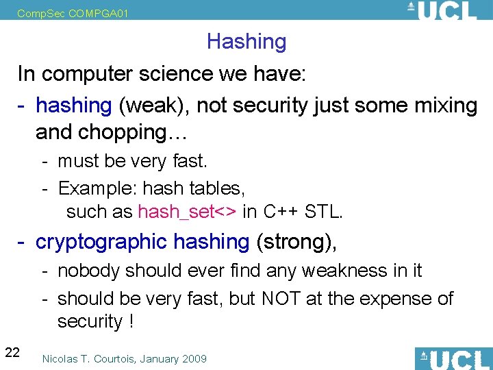 Comp. Sec COMPGA 01 Hashing In computer science we have: - hashing (weak), not