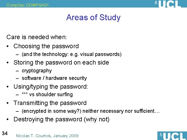 Comp. Sec COMPGA 01 Areas of Study Care is needed when: • Choosing the