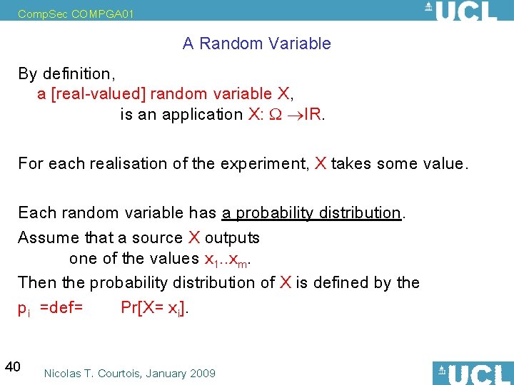 Comp. Sec COMPGA 01 A Random Variable By definition, a [real-valued] random variable X,