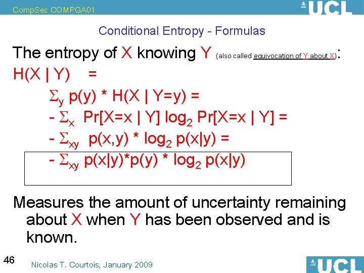 Comp. Sec COMPGA 01 Conditional Entropy - Formulas The entropy of X knowing Y