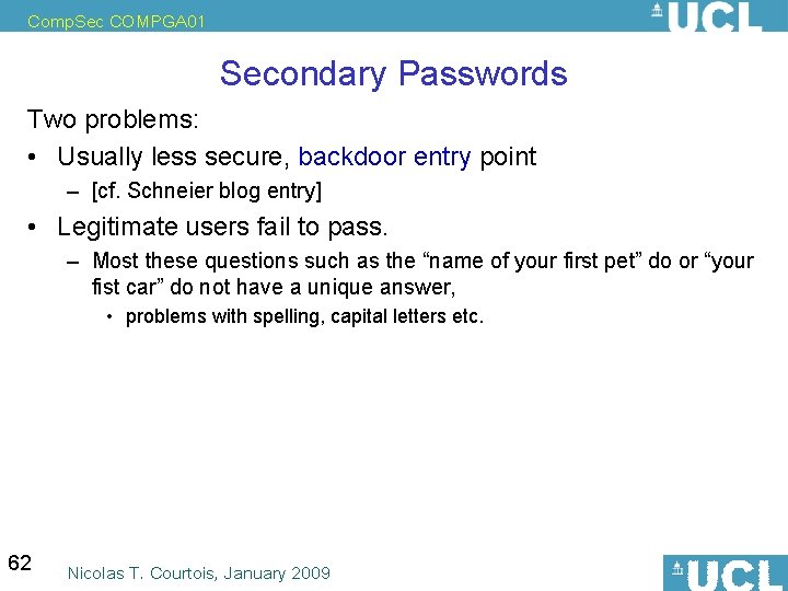 Comp. Sec COMPGA 01 Secondary Passwords Two problems: • Usually less secure, backdoor entry