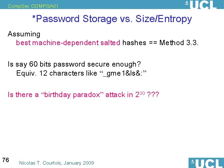 Comp. Sec COMPGA 01 *Password Storage vs. Size/Entropy Assuming best machine-dependent salted hashes ==