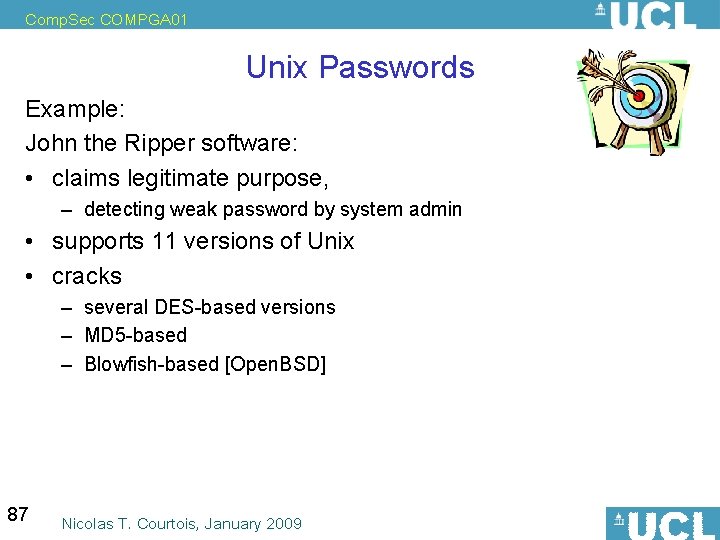 Comp. Sec COMPGA 01 Unix Passwords Example: John the Ripper software: • claims legitimate