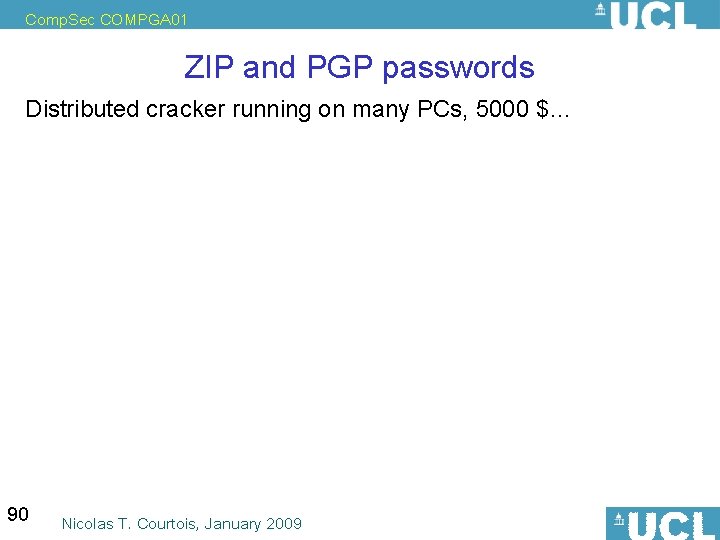 Comp. Sec COMPGA 01 ZIP and PGP passwords Distributed cracker running on many PCs,