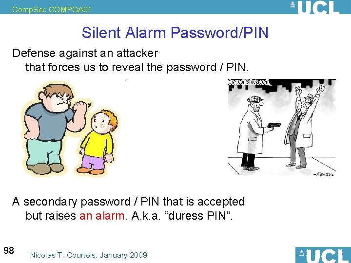 Comp. Sec COMPGA 01 Silent Alarm Password/PIN Defense against an attacker that forces us