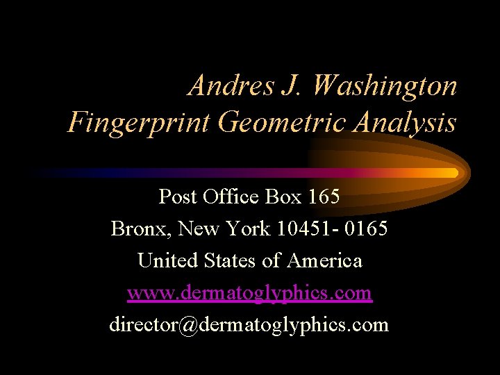 Andres J. Washington Fingerprint Geometric Analysis Post Office Box 165 Bronx, New York 10451