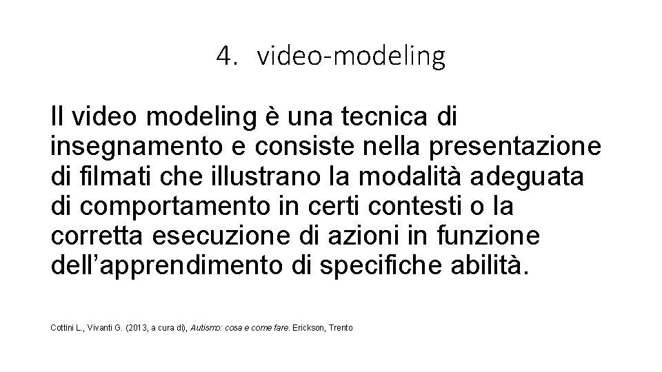 4. video-modeling Il video modeling è una tecnica di insegnamento e consiste nella presentazione