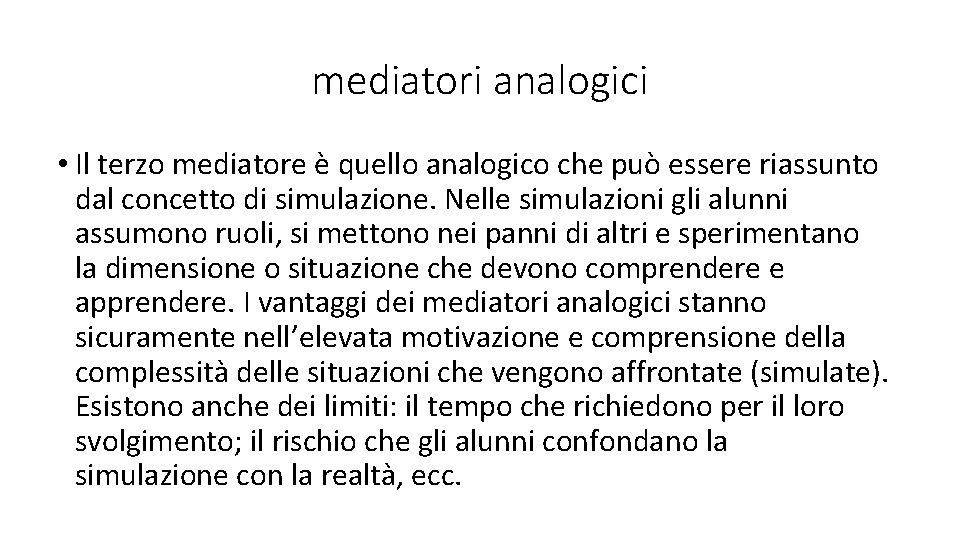 mediatori analogici • Il terzo mediatore è quello analogico che può essere riassunto dal