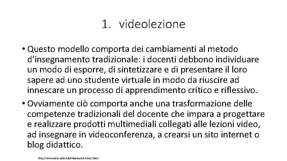 1. videolezione • Questo modello comporta dei cambiamenti al metodo d’insegnamento tradizionale: i docenti