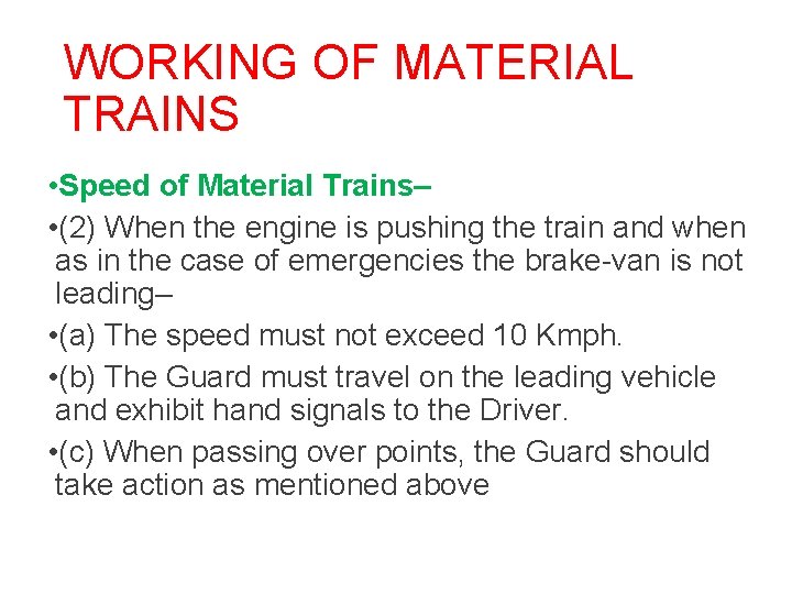 WORKING OF MATERIAL TRAINS • Speed of Material Trains– • (2) When the engine