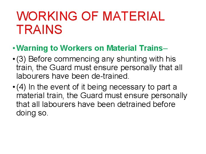 WORKING OF MATERIAL TRAINS • Warning to Workers on Material Trains– • (3) Before