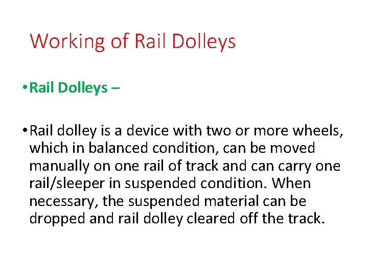 Working of Rail Dolleys • Rail Dolleys – • Rail dolley is a device