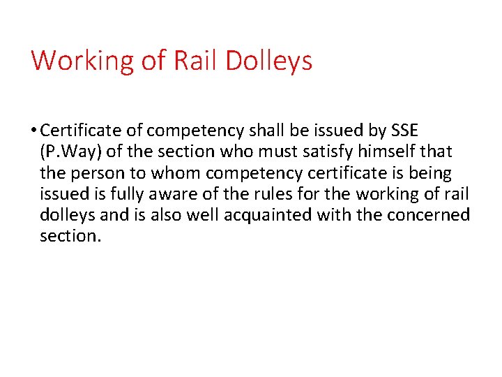 Working of Rail Dolleys • Certificate of competency shall be issued by SSE (P.