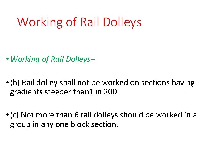 Working of Rail Dolleys • Working of Rail Dolleys– • (b) Rail dolley shall