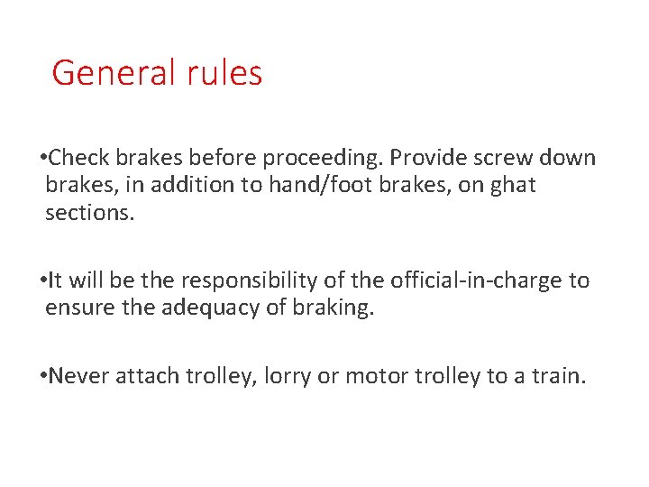 General rules • Check brakes before proceeding. Provide screw down brakes, in addition to