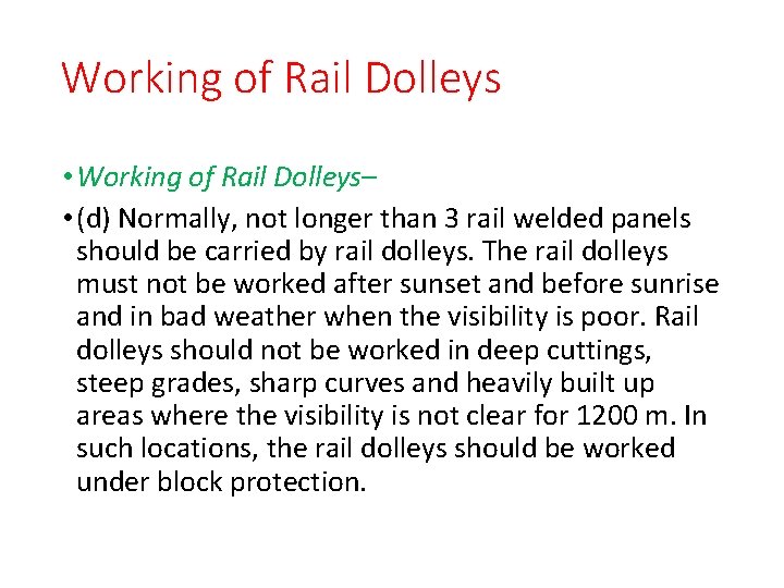 Working of Rail Dolleys • Working of Rail Dolleys– • (d) Normally, not longer