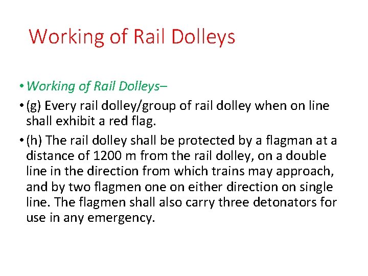 Working of Rail Dolleys • Working of Rail Dolleys– • (g) Every rail dolley/group