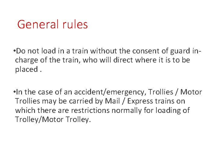 General rules • Do not load in a train without the consent of guard