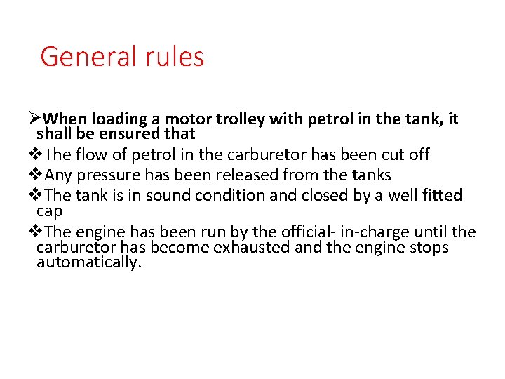 General rules ØWhen loading a motor trolley with petrol in the tank, it shall