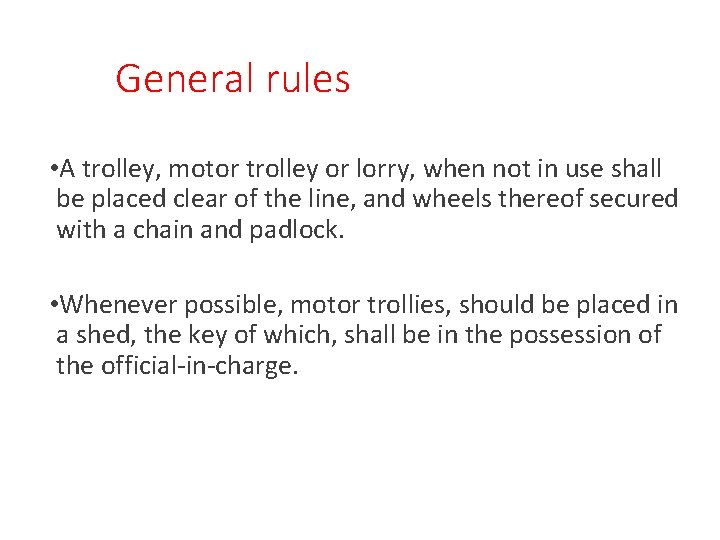 General rules • A trolley, motor trolley or lorry, when not in use shall