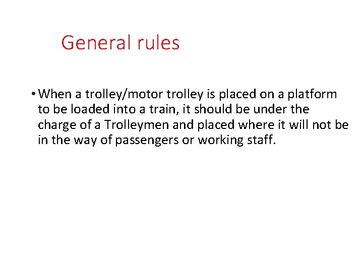 General rules • When a trolley/motor trolley is placed on a platform to be