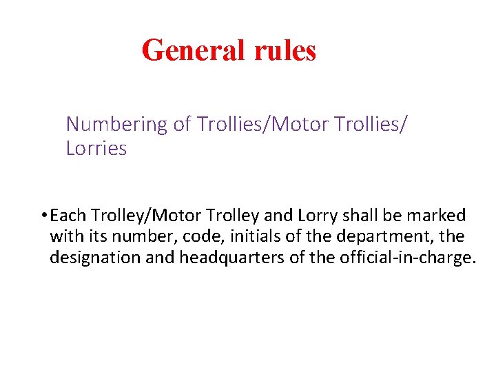 General rules Numbering of Trollies/Motor Trollies/ Lorries • Each Trolley/Motor Trolley and Lorry shall