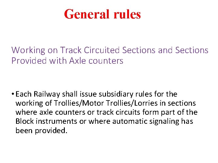 General rules Working on Track Circuited Sections and Sections Provided with Axle counters •