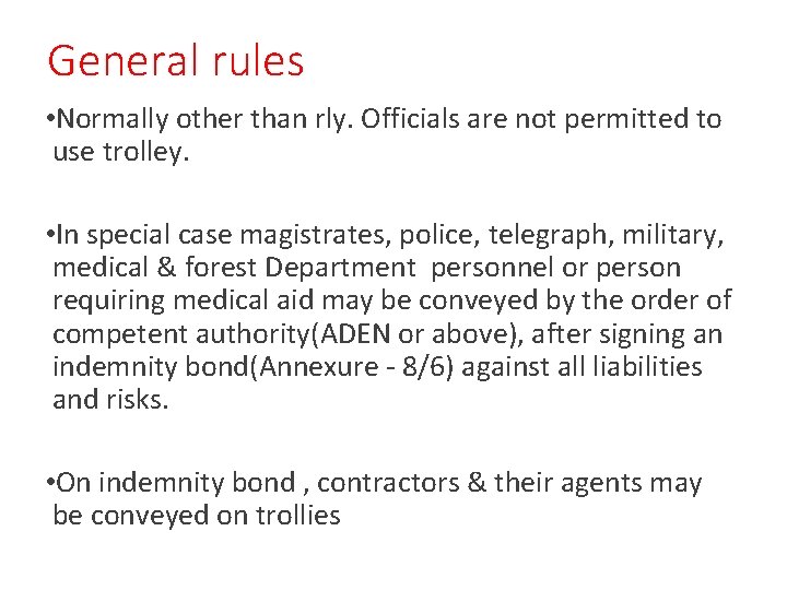 General rules • Normally other than rly. Officials are not permitted to use trolley.