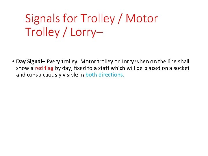 Signals for Trolley / Motor Trolley / Lorry– • Day Signal– Every trolley, Motor