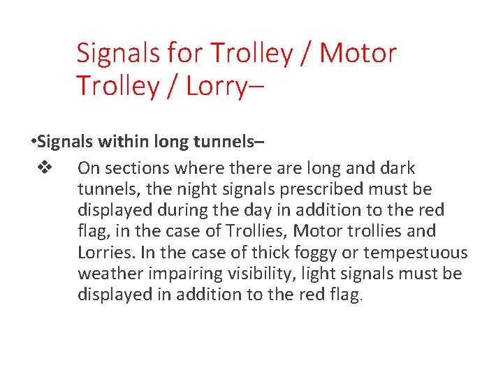 Signals for Trolley / Motor Trolley / Lorry– • Signals within long tunnels– v