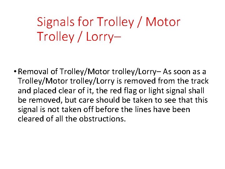 Signals for Trolley / Motor Trolley / Lorry– • Removal of Trolley/Motor trolley/Lorry– As