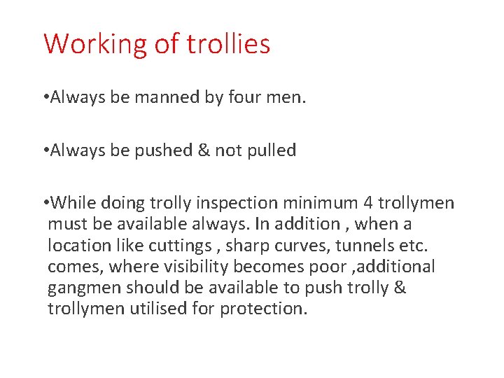 Working of trollies • Always be manned by four men. • Always be pushed