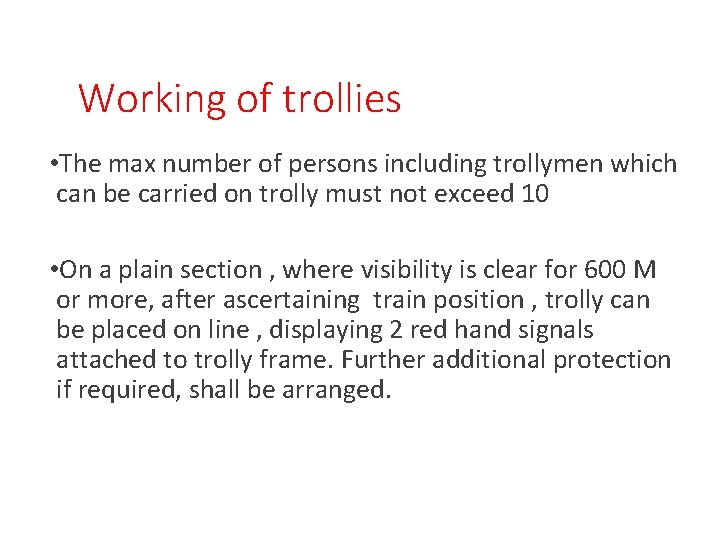 Working of trollies • The max number of persons including trollymen which can be