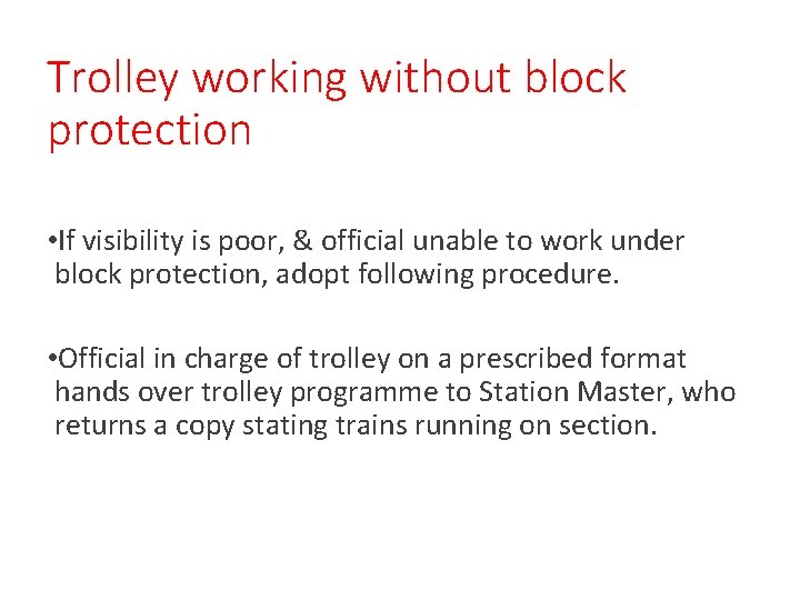 Trolley working without block protection • If visibility is poor, & official unable to