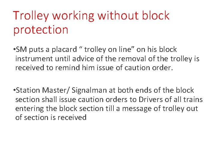 Trolley working without block protection • SM puts a placard “ trolley on line”