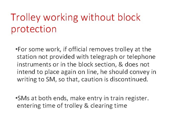 Trolley working without block protection • For some work, if official removes trolley at