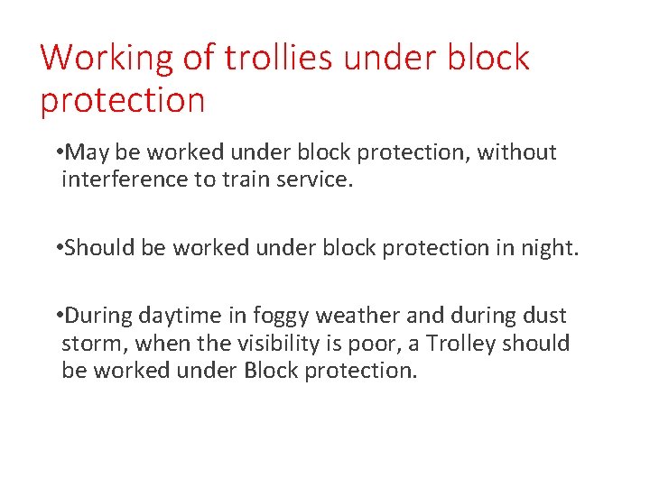 Working of trollies under block protection • May be worked under block protection, without