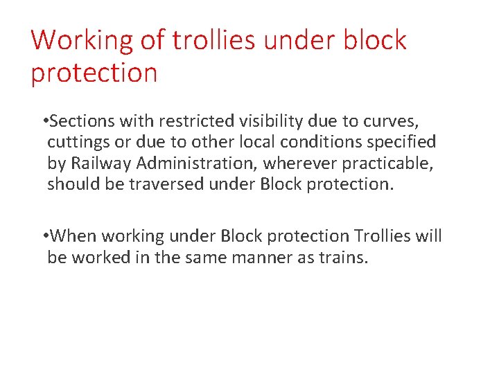 Working of trollies under block protection • Sections with restricted visibility due to curves,