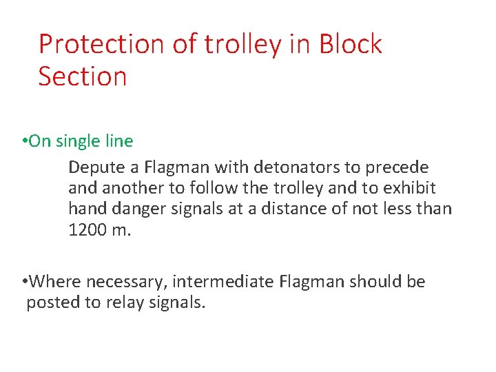 Protection of trolley in Block Section • On single line Depute a Flagman with