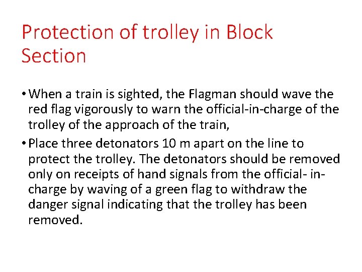 Protection of trolley in Block Section • When a train is sighted, the Flagman